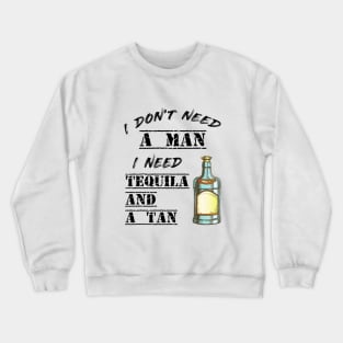 I need Tequila and a tan Crewneck Sweatshirt